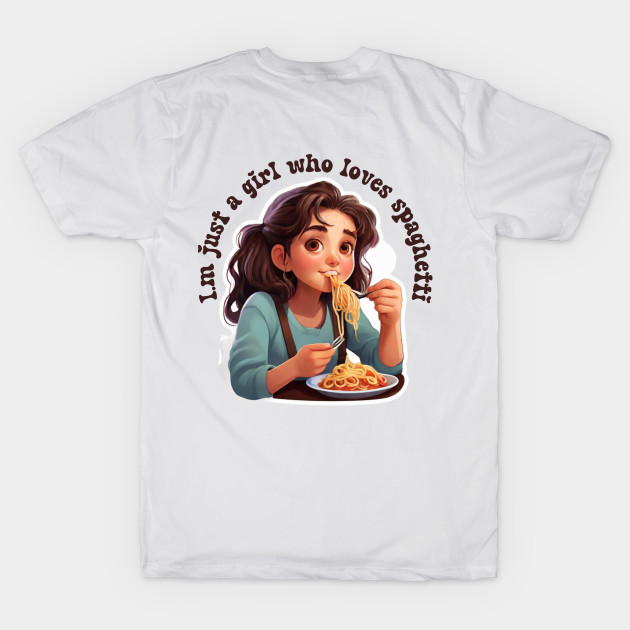 I'm Just a Girl That Loves Spaghetti by PodX Designs 